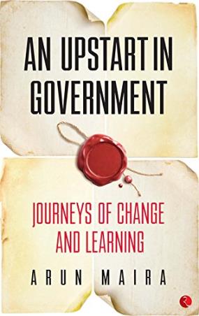 Book cover number 1 for An Upstart In Government written by Arun Maira published by Rupa Publications India