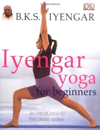 Book cover number 1 for Iyengar Yoga For Beginners written by B. K. S. Iyengar published by DK