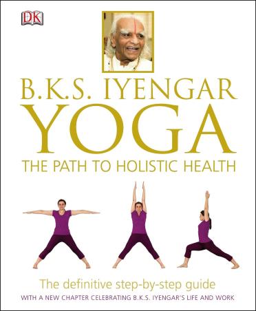 Book cover number 1 for Yoga The Path To Holistic Health written by B. K. S. Iyengar published by DK
