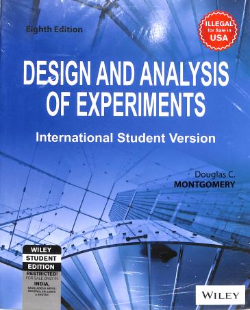 Book cover number 1 for Design And Analysis Of Experiments written by Douglas C. Montgomery published by Wiley India Pvt. Ltd.