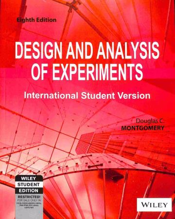 Book cover number 2 for Design And Analysis Of Experiments written by Douglas C. Montgomery published by Wiley India Pvt. Ltd.