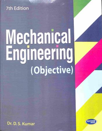 Book cover number 1 for Mechanical Engineering (Objective) 7th Edition written by D. S. Kumar published by S. K. Kataria & Sons