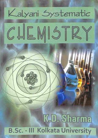 Book cover number 1 for Kalyani Systematic Chemistry B. Sc- III written by K. D. Sharma published by Kalyani Publishers