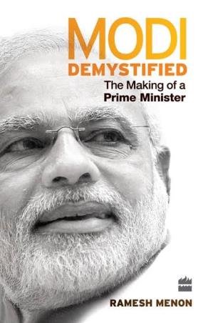 Book cover number 1 for Modi Demystified : The Making Of A Prime Minister written by Ramesh Menon published by Harper Collins Publishers