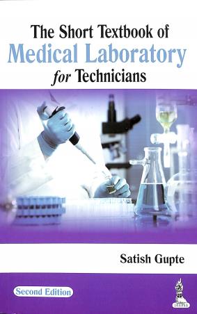 Book cover number 1 for The Short Textbook Of Medical Laboratory For Technicians written by Satish Gupte published by Jaypee Brothers Medical Publishers (P) Ltd.