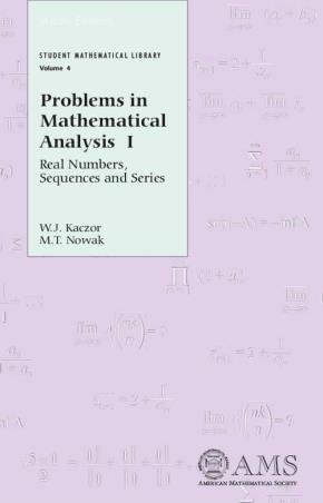 Book cover number 1 for Problems In Mathematical Analysis I : Real Numbers, Sequences And Series written by W. J. Kaczor, M. T. Nowak published by Universities Press