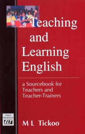 Book cover number 1 for Teaching And Learning English : A Sourcebook For Teachers And Teacher-Trainers written by M. L. Tickoo published by Orient BlackSwan