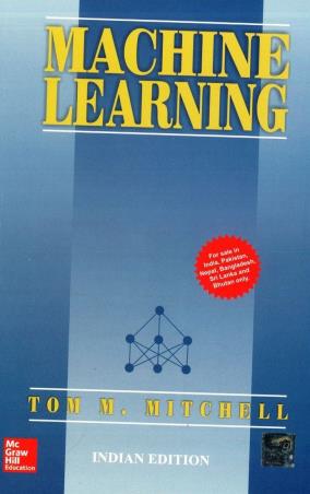 Book cover number 1 for Machine Learning written by Tom M. Mitchell published by McGraw Hill Education Private Limited
