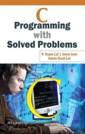 Book cover number 1 for C Programming With Solved Problems written by P. Sojan Lal, Jeeva Jose, Edwin Basil Lal published by Atlantic Publishers & Distributors (P) Ltd