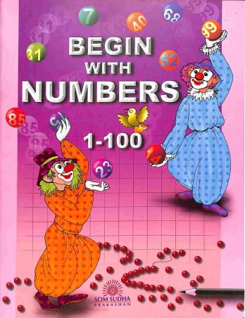 Book cover number 1 for Begin With Numbers 1-100 written by Swati Malhotra published by Som Sudha Prakashan