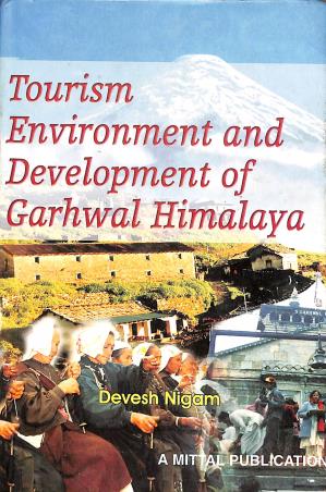 Book cover number 1 for Tourism, Environment And Development Of Garhwal Himalaya written by Devesh Nigam published by Mittal Publications