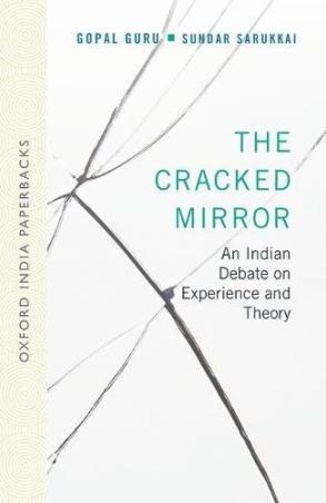 Book cover number 1 for The Cracked Mirror : An Indian Debate On Experience And Theory written by Gopal Guru, Sundar Sarukkai published by Oxford University Press