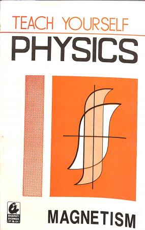 Book cover number 1 for Teach Yourself : Physics (Magnetism) written by N. N. Ghosh published by Bharati Bhawan Publishers & Distributors
