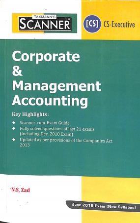 Book cover number 1 for Scanner : Corporate & Management Accounting (June 2019 Exam New Syllabus) written by N. S. Zad published by Taxmann Publications Pvt. Ltd.