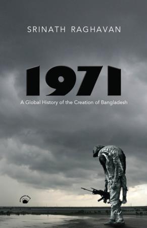 Book cover number 1 for 1971 : A Global History Of The Creation Of Bangladesh written by Srinath Raghavan published by Permanent Black