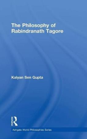 Book cover number 1 for The Philosophy Of Rabindranath Tagore written by Kalyan Sen Gupta published by Routledge