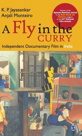 Book cover number 1 for A Fly In The Curry : Independent Documentary Film In India written by K. P. Jayasankar, Anjali Monteiro published by Sage Publications