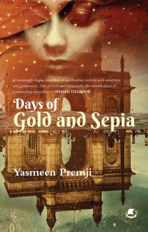Book cover number 1 for Days Of Gold And Sepia written by Yasmeen Premji published by Westland