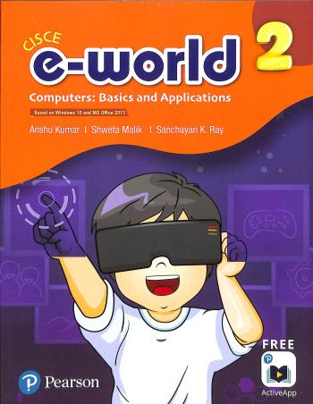 Book cover number 1 for E-World 2 (Computers : Basics And Applications) CISCE written by Anshu Kumar, Shweta Malik, Sanchayan K. Ray published by Pearson Education