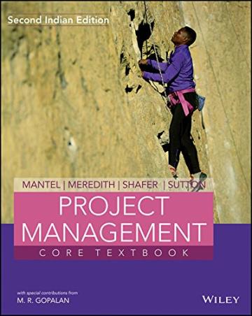 Book cover number 1 for Project Management Core Textbook written by Samuel J. Mantel Jr., Jack R. Meredith, Scott M. Shafer, Margaret M. Sutton published by Wiley India Pvt. Ltd.