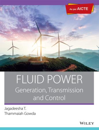 Book cover number 1 for Fluid Power: Generation, Transmission and Control (As Per AICTE) written by Jagadeesha T., Thammaiah Gowda published by Wiley India Pvt. Ltd.