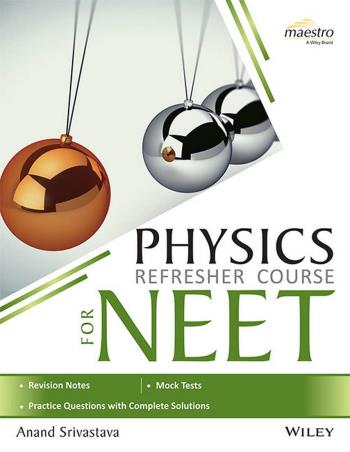 Book cover number 1 for Wiley's Physics Refresher Course For NEET written by Anand Srivastava published by Wiley India Pvt. Ltd.