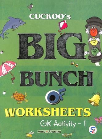 Book cover number 1 for Cuckoo's Big Bunch Of Worksheets GK Activity-1 written by hena, anamika published by Sapphire (India) Publishers Pvt. Ltd.