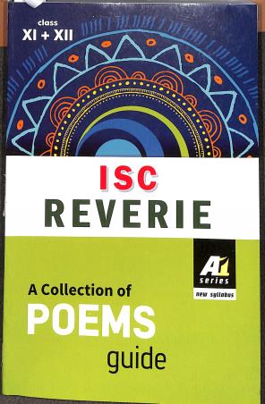 Book cover number 1 for A-1 Series ISC Reverie A Collection Of Poems Guide Class 11-12 written by Malay Bhattacharjee, Goutam Mukherjee published by Renaissance Publication