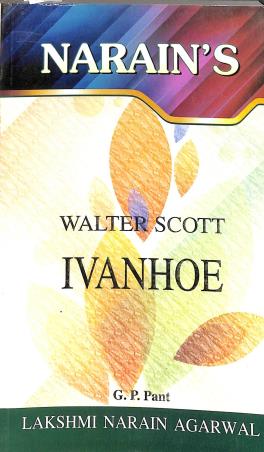 Book cover number 1 for Narain's Ivanhoe : Walter Scott written by G. P. Pant published by Lakshmi Narain Agarwal