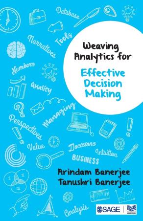 Book cover number 1 for Weaving Analytics For Effective Decision Making written by Arindam Banerjee, Tanushri Banerjee published by Sage Publications