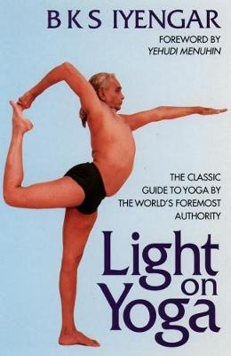 Book cover number 1 for Light On Yoga : The Classic Guide To Yoga By The World's Foremost Authority written by B. K. S. Iyengar published by Harper Collins Publishers