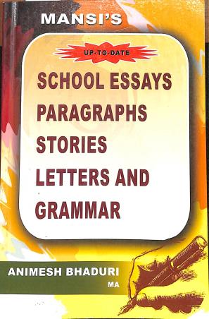 Book cover number 1 for Mansi's School Essays Paragraphs Stories And Grammar written by Animesh Bhaduri published by Mansi Publishing House