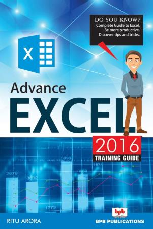 Book cover number 1 for Advance Excel 2016 Training Guide written by Ritu Arora published by BPB Publications