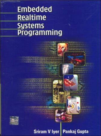Book cover number 1 for Embedded Realtime Systems Programming written by Sriram V. lyer, Pankaj Gupta published by McGraw Hill Education Private Limited