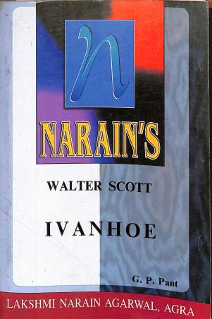 Book cover number 1 for Narain's Ivanhoe : Walter Scott written by G. P. Pant published by Lakshmi Narain Agarwal