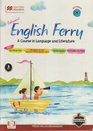 Book cover number 1 for Enhanced English Ferry Reader 8 : A Course In Language and Literature written by Prema Balasubramanian published by Macmillan Education