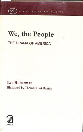 Book cover number 1 for We, The People (The Drama Of America) : Monthly Review Press Classics written by Leo Huberman published by Aakar Books