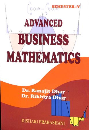 Book cover number 1 for Advanced Business Mathematics Semester 5 written by Ranajit Dhar, Rikhiya Dhar published by Dishari Prakashani
