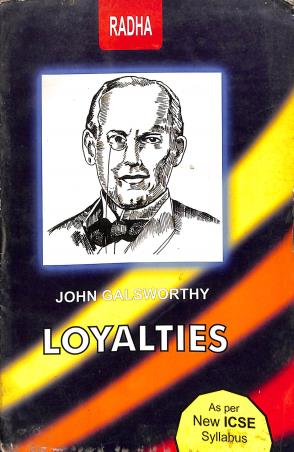 Book cover number 1 for Loyalties ICSE written by John Galsworthy published by Radha Publishing House
