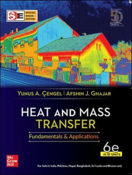 Book cover number 1 for Heat And Mass Transfer :  Fundamentals & Applications In SI Units written by Yunus A. Cengel, Afshin J. Ghajar published by McGraw Hill Education Private Limited
