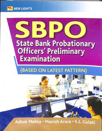 Book cover number 1 for SBPO State Bank Probationary Officers' Preliminary Examination (Based On Latest Patter) written by Ashok Mehta, Manisha Arora, S. L. Gulati published by New Light Publishers
