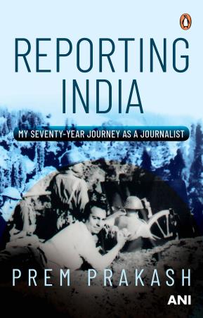 Book cover number 1 for Reporting India : My Seventy-year Journey As A Journalist written by Prem Prakash published by Penguin Random House