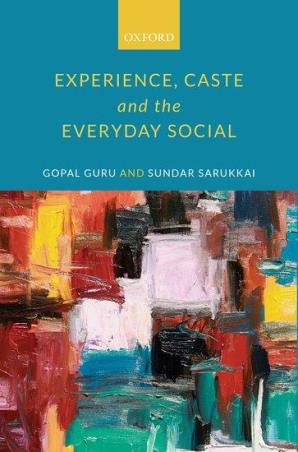Book cover number 1 for Experience, Caste, and the Everyday Social written by Gopal Guru, Sundar Sarukkai published by Oxford University Press