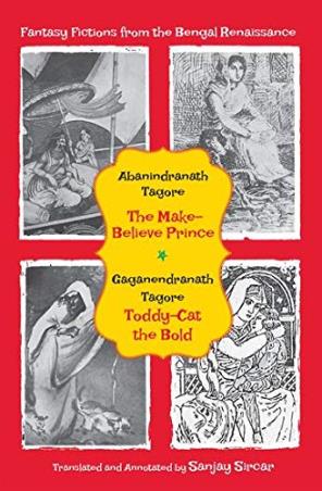 Book cover number 1 for Fantasy Fictions From the Bengal Renaissance :The Make-Believe Prince / Toddy-Cat The Bold written by Abanindranath Tagore, Gaganendranath Tagore published by Oxford University Press
