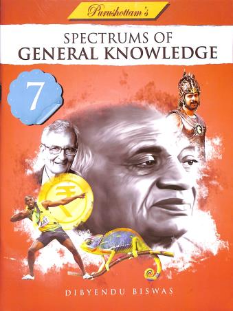 Book cover number 1 for Spectrums Of General Knowledge 7 written by Dibyendu Biswas published by Purushottam Publishers