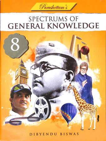 Book cover number 1 for Spectrums Of General Knowledge 8 written by Dibyendu Biswas published by Purushottam Publishers