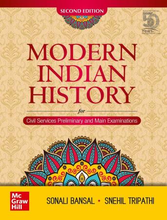 Book cover number 1 for Modern Indian History (For Civil Services Preliminary And Main Examinations) written by Sonali Bansal, Snehil Tripathi published by McGraw Hill Education Private Limited