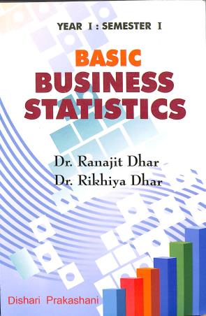 Book cover number 1 for Basic Business Statistics Year 1 : Semester 1 written by Rikhiya Dhar, Ranjit Dhar published by Dishari Prakashani