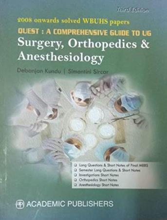 Book cover number 1 for Quest : A Comprehensive Guide To UG Surgery, Orthopedics And Anesthesiology written by Debanjan Kundu, Simantini Sircar published by Academic Publishers