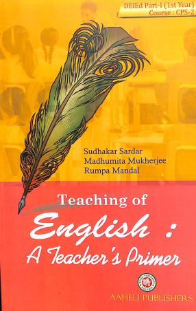 Book cover number 1 for Teaching Of English : A Teacher's Primer DELED Part-1 (1st Year) Course : CPS-2 written by Sudhakar Sardar, Madhumita Mukherjee, Rumpa Mandal published by Aaheli Publishers